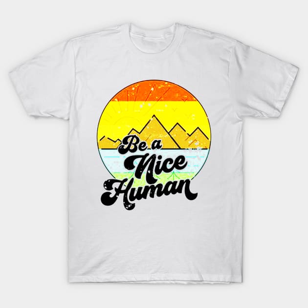 Be A Nice Human T-Shirt by bosssirapob63